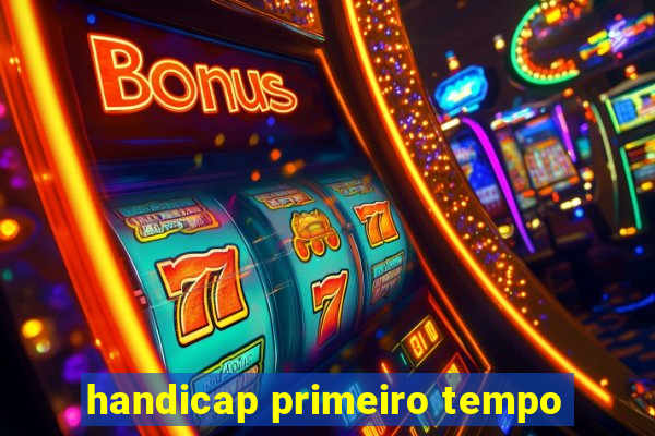 handicap primeiro tempo